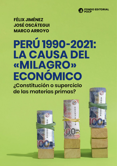 Perú 1990–2021: la causa del «milagro» económico, Félix Jiménez, José Oscátegui, Marco Arroyo