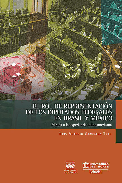 El rol de representación de los diputados federales en Brasil y México, Luis Antonio González Tule