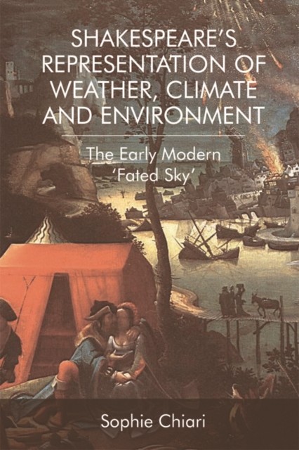 Shakespeare's Representation of Weather, Climate and Environment, Sophie Chiari