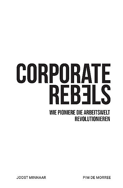 Corporate Rebels, Joost Minnaar, Pim de Morree