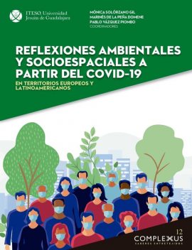 Reflexiones ambientales y socioespaciales a partir del covid–19, Pablo Vázquez Piombo, Mónica Solórzano Gil, Marinés de la Peña Domene