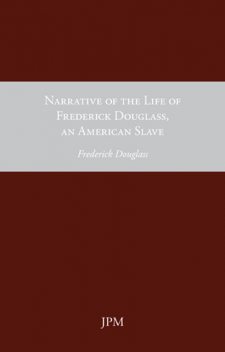 Narrative of the Life of Frederick Douglass, Frederick Douglass