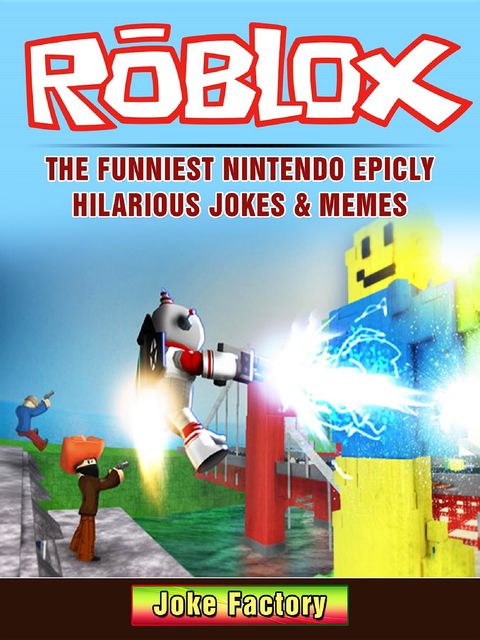 Roblox The Funniest Nintendo Epicly Hilarious Jokes & Memes, Factory Joke
