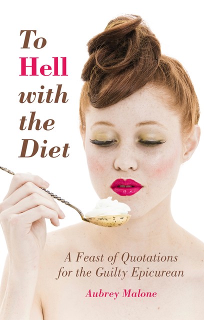 To Hell With The Diet, Aubrey Malone
