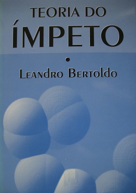 Teoria do Ímpeto, Leandro Bertoldo