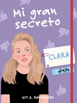 Mi gran secreto: Clara, Kit A. Rasmussen