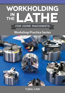 Workholding in the Lathe for Home Machinists, Tubal Cain