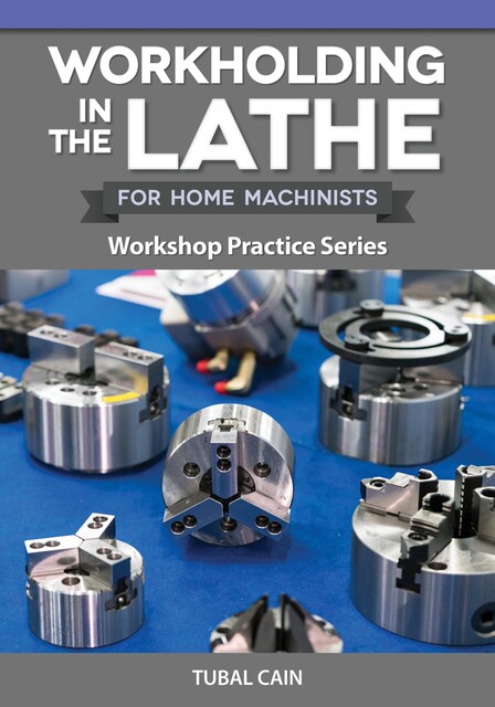 Workholding in the Lathe for Home Machinists, Tubal Cain