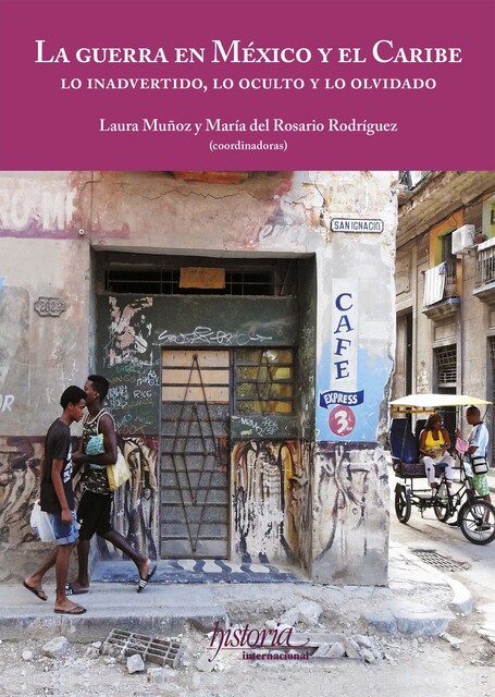 La guerra en México y el Caribe, Laura Muñoz y María del Rosario Rodríguez