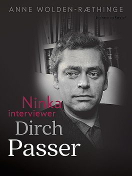 Ninka interviewer Dirch Passer, Anne Wolden-Ræthinge