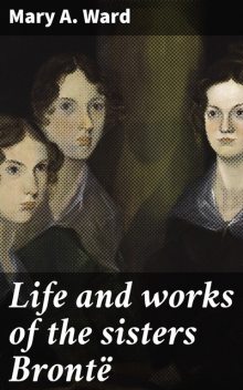 Life and works of the sisters Brontë, Mary Ward