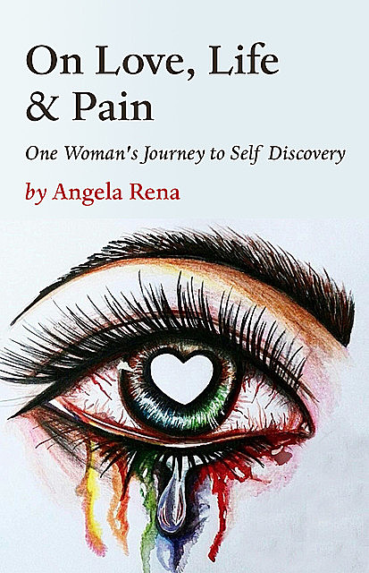 On Love, Life & Pain, Angela Rena
