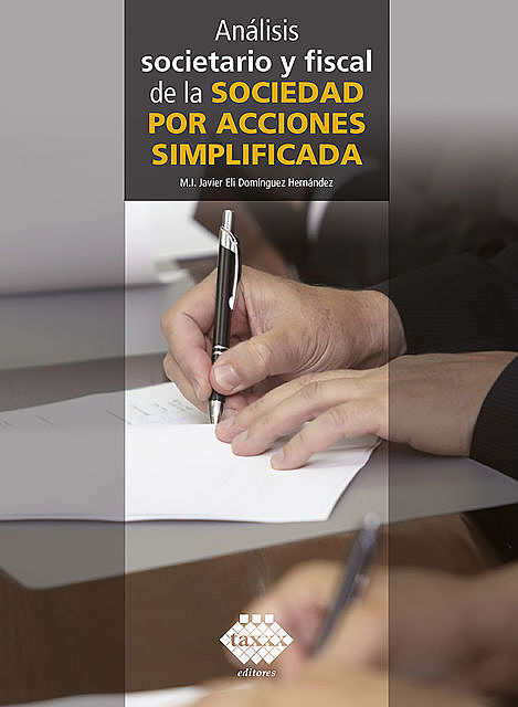 Análisis societario y fiscal de la sociedad por acciones simplificada 2019, Javier Elí Domínguez Hernández
