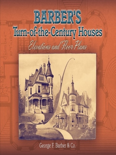 Barber's Turn-of-the-Century Houses, George F.Barber