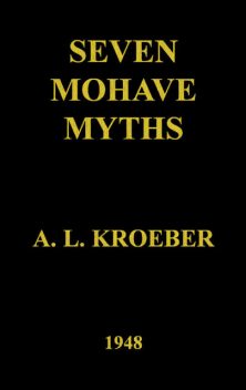 Seven Mohave Myths, A.L. Kroeber