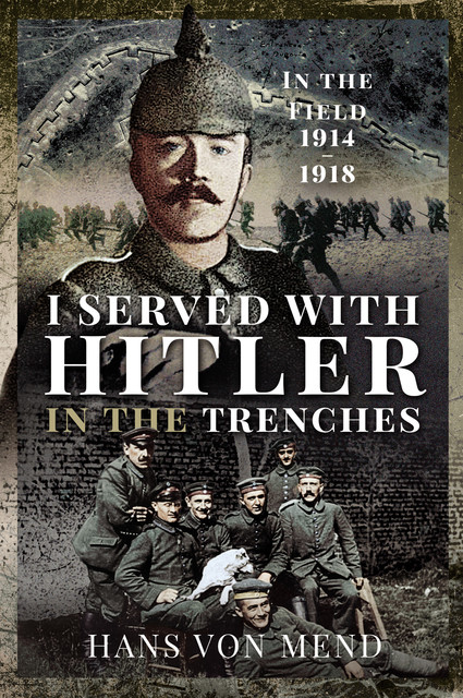 I Served With Hitler in the Trenches, Hans von Mend