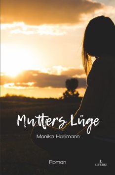 Mutters Lüge, Monika Hürlimann