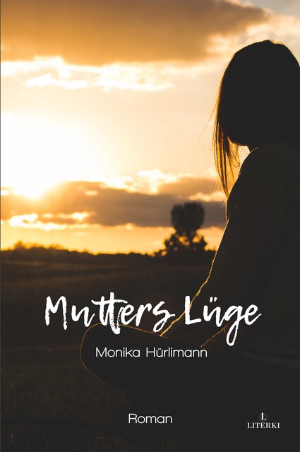 Mutters Lüge, Monika Hürlimann