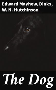The Dog, Dinks, Edward Mayhew, W.N. Hutchinson