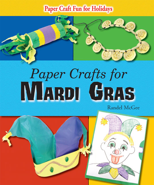 Paper Crafts for Mardi Gras, Randel McGee