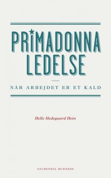 Primadonnaledelse, Helle Hedegaard Hein