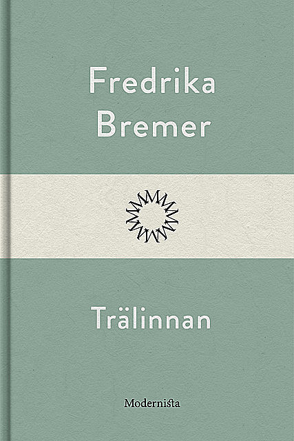 Trälinnan, Fredrika Bremer