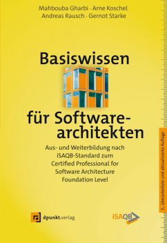 Basiswissen für Softwarearchitekten, Gernot Starke, Andreas Rausch, Arne Koschel, Mahbouba Gharbi