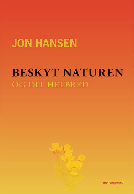 Beskyt naturen og dit helbred, Jon Hansen