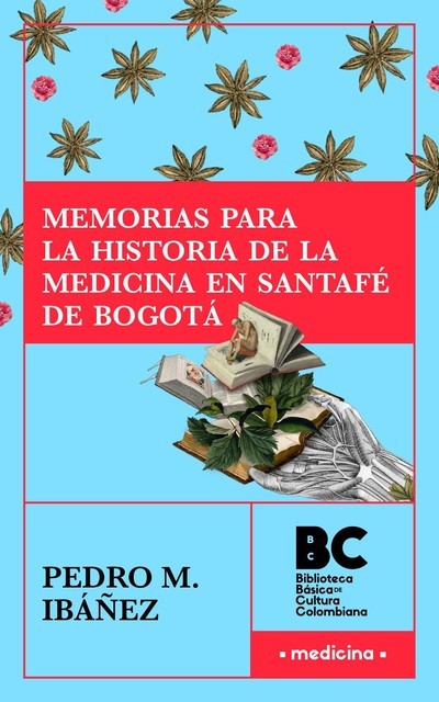 Memorias para la historia de la medicina en Santafé, Pedro María Ibáñez