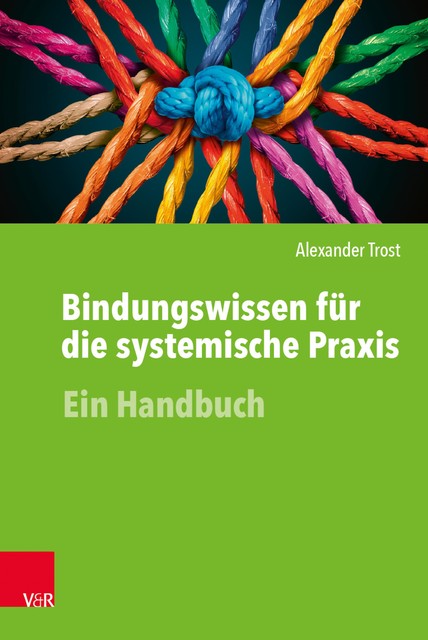 Bindungswissen für die systemische Praxis, Alexander Trost