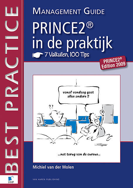 PRINCE2 in de Praktijk – 7 Valkuilen, 100 Tips – Management guide, Michiel van der Molen