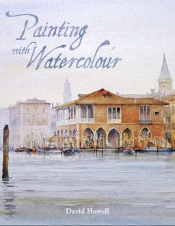 Painting with Watercolour, David Howell