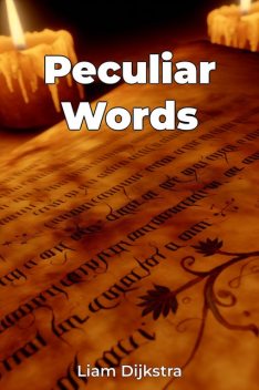 Peculiar Words, Liam Dijkstra