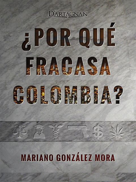Por qué fracasa Colombia, Mariano González Mora