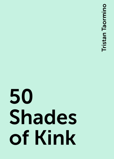 50 Shades of Kink, Tristan Taormino