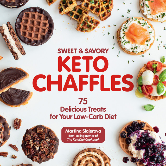 Sweet & Savory Keto Chaffles, Martina Slajerova