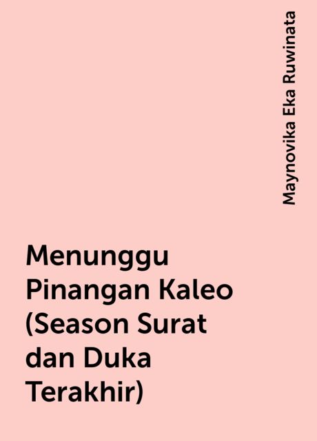 Menunggu Pinangan Kaleo (Season Surat dan Duka Terakhir), Maynovika Eka Ruwinata