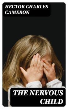 The Nervous Child, Hector Charles Cameron