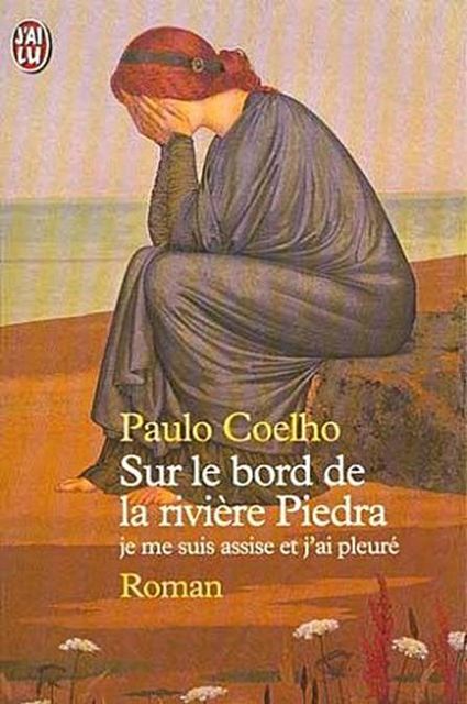 Sur le bord de la rivière Piedra je me suis assise et j'ai pleuré, Paulo Coelho