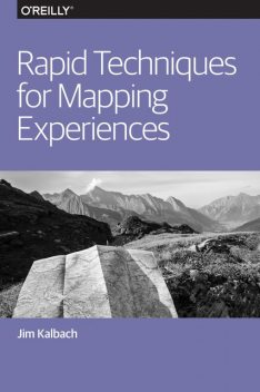 Rapid Techniques for Mapping Experiences, James Kalbach