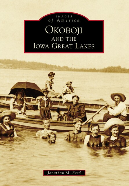 Okoboji and the Iowa Great Lakes, Jonathan M. Reed