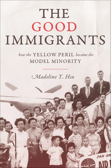 The Good Immigrants, Madeline Y. Hsu