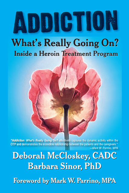 Addiction--What's Really Going on?, Barbara Sinor, Deborah McCloskey