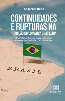 Continuidades e Rupturas na Tradição Diplomática Brasileira, Anderson Röhe