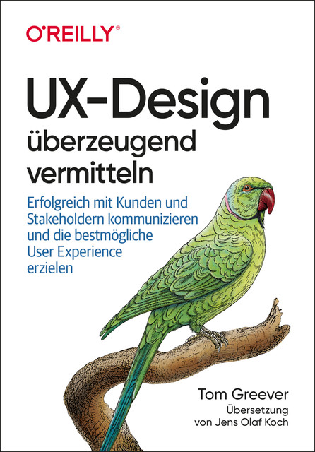 UX-Design überzeugend vermitteln, Tom Greever