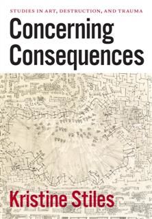 Concerning Consequences, Kristine Stiles