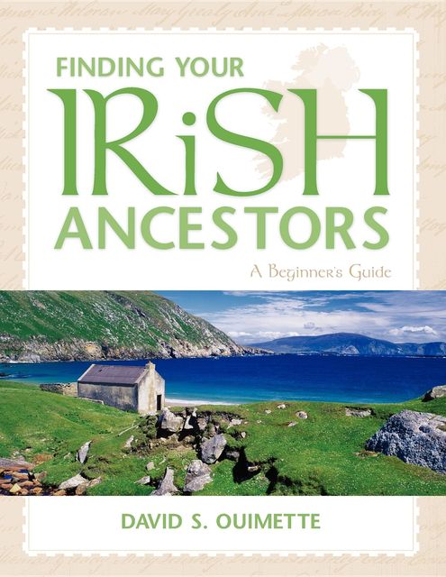 Finding Your Irish Ancestors, David S. Ouimette