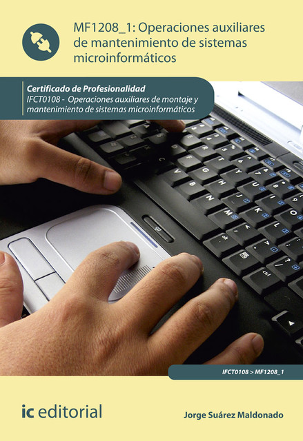 Operaciones auxiliares de mantenimiento de sistemas microinformáticos. IFCT0108, Jorge Maldonado