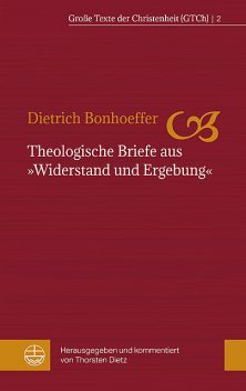 Theologische Briefe aus “Widerstand und Ergebung”, Dietrich Bonhoeffer