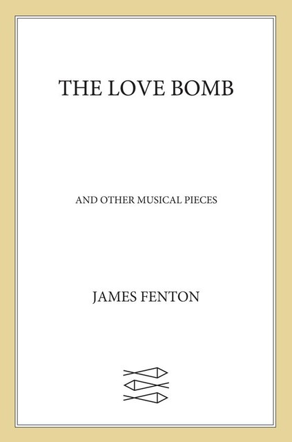 The Love Bomb, James Fenton